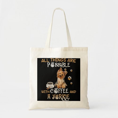 All Things Are Possible With Coffee And A Yorkie  Tote Bag