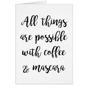 All things are possible with coffee & mascara cards