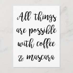 All things are possible with coffee & mascara postcard