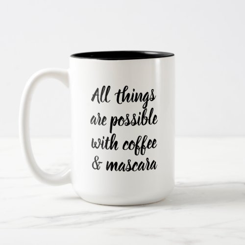 All things are possible with coffee  mascara Two_Tone coffee mug