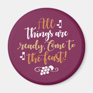 All Things Are Ready, Come To The Feast! Magnet
