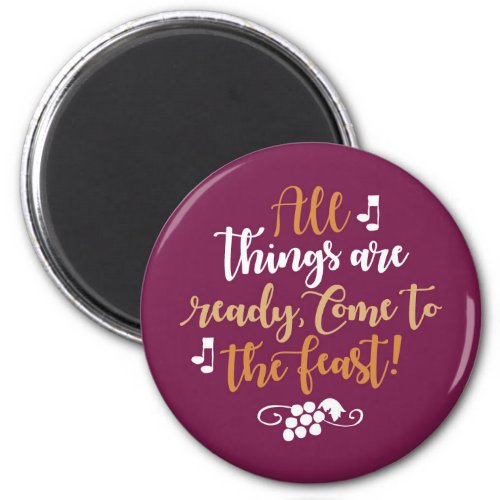 All Things Are Ready Come To The Feast Magnet