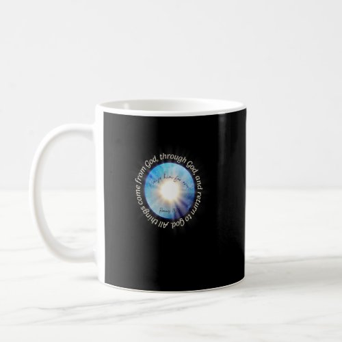 All Things Come From God Through God And Return To Coffee Mug