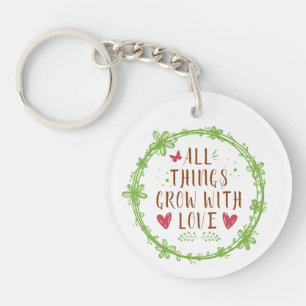 All Things Grow with Love Keychain