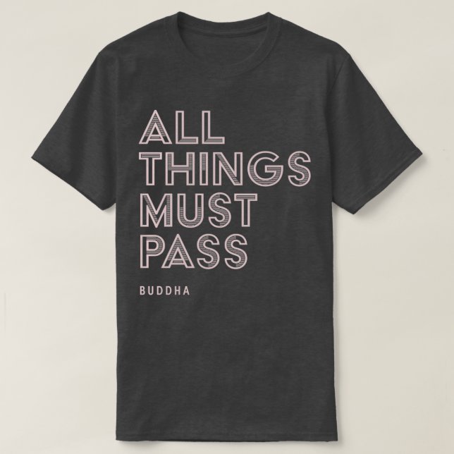 All Things Must Pass Buddha Quote Inspirational T-Shirt (Design Front)