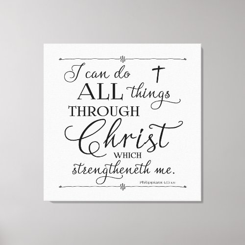 All Things Through Christ _ Philippians 413 Canvas Print