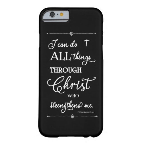 All Things Through Christ _ Philippians 413 Barely There iPhone 6 Case