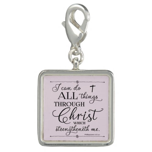 All Things Through Christ _ Philippians 413 Charm