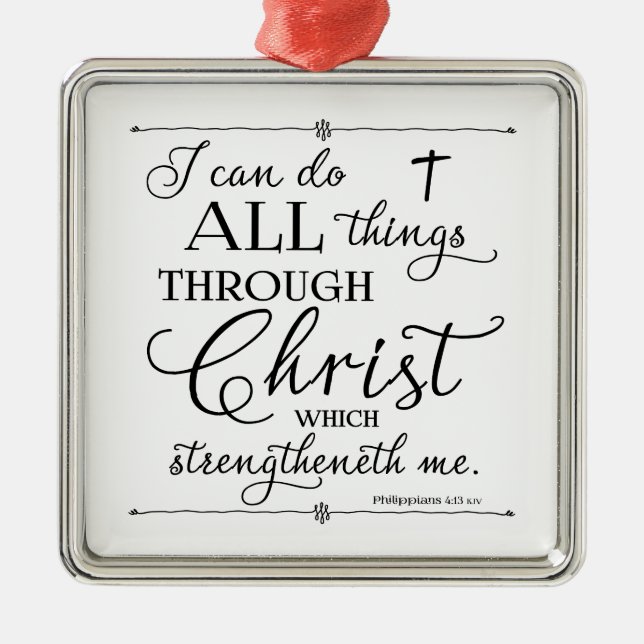 All Things Through Christ - Philippians 4:13 Metal Ornament (Front)