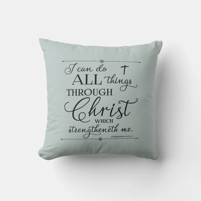 All Things Through Christ - Philippians 4:13 Throw Throw Pillow (Front)