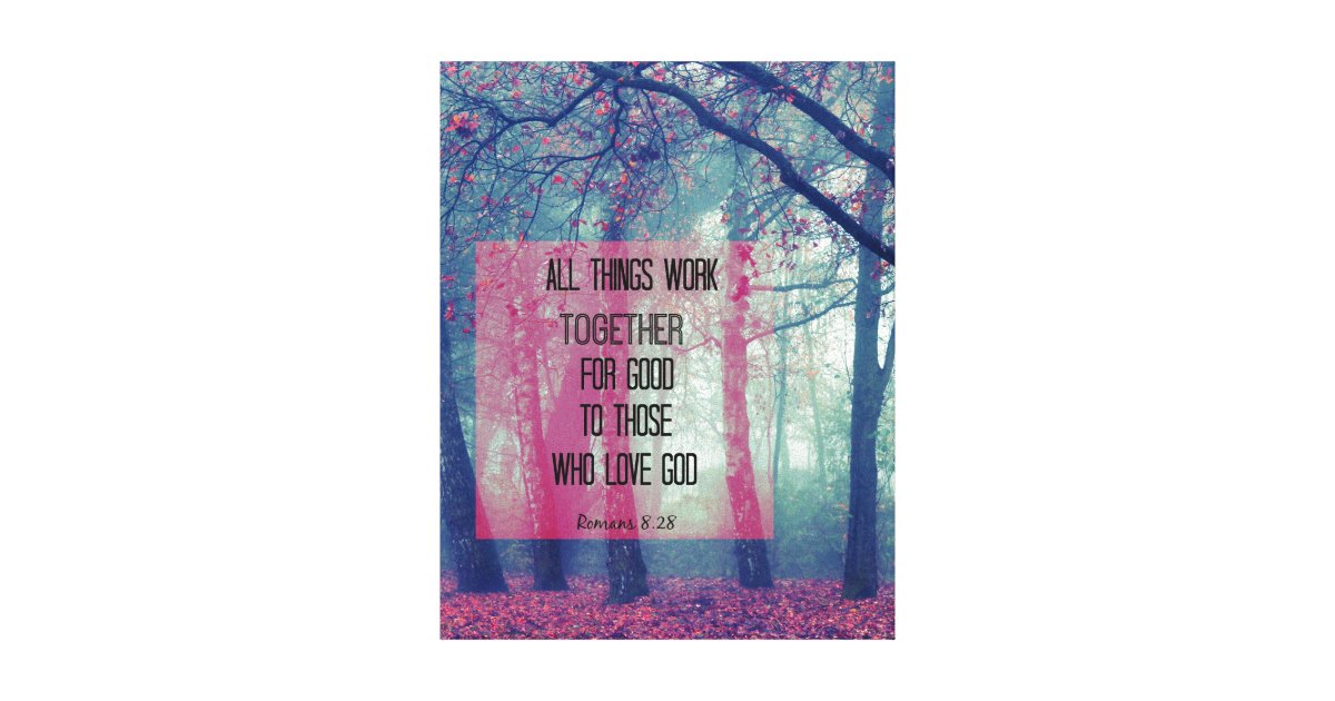 All things work together for Good Bible Verse Canvas Print | Zazzle