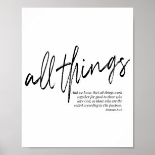 All Things Work Together for Good... -Romans 8:28 Poster