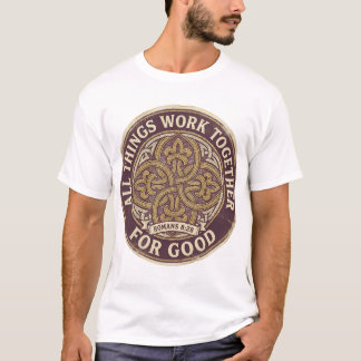 All Things Work Together For Good Romans 8:28 T-Shirt