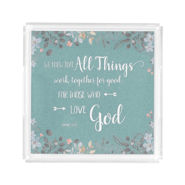 All Things Work Together - Rom 8:28 Acrylic Tray (Front)