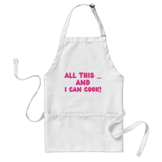 All This ... And I Can Cook! Funny Adult Apron (Front)