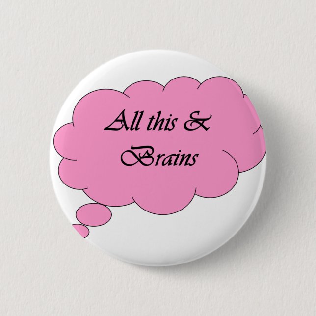 All this & Brains Pinback Button (Front)