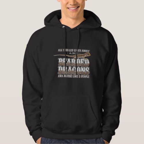 All This Guy Cares About Are Bearded Dragons Repti Hoodie