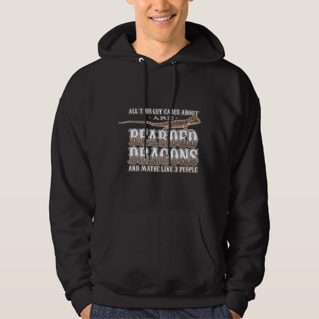 All This Guy Cares About Are Bearded Dragons Repti Hoodie (Front)