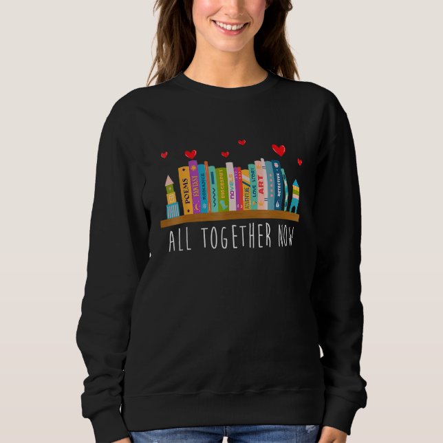 All Together Now Summer Reading 2023 Library Books Sweatshirt (Front)