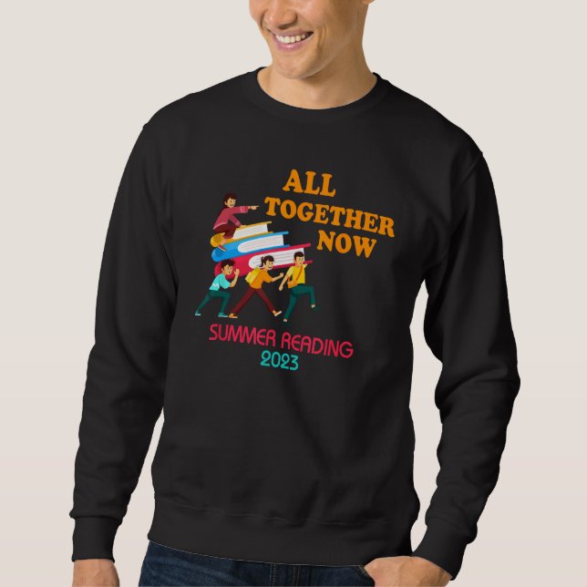 All Together Now Summer Reading 2023 Library Books Sweatshirt (Front)