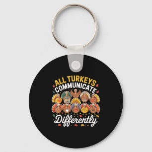 All Turkeys Communicate Differently Autism Awarene Keychain