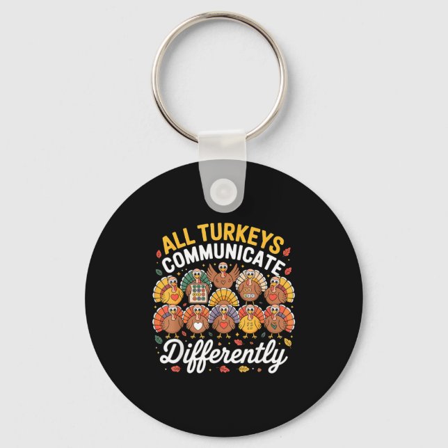 All Turkeys Communicate Differently Autism Awarene Keychain (Front)