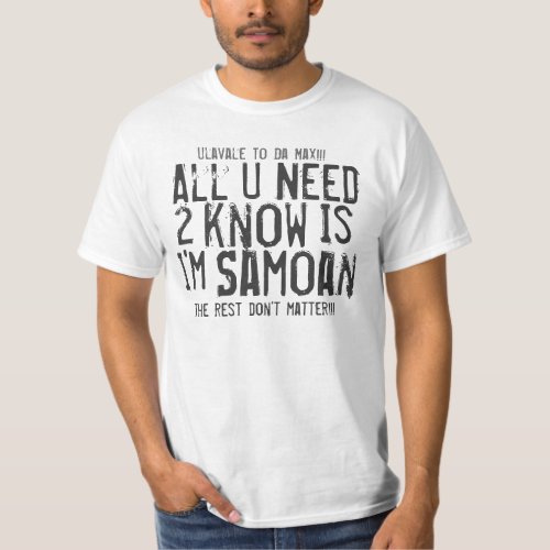 All  U Need 2 know Is Im Samoan the re T_Shirt