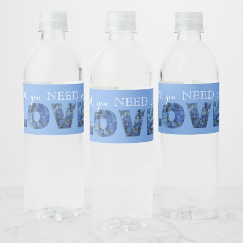 All U need is LOVE Periwinkle Blue Hydrangeas Water Bottle Label
