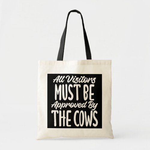 All Visitors must be approved by the Cow funny Tote Bag