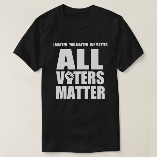 All Voters Matter T_Shirt