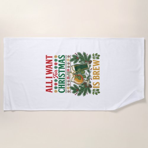 All Want Christmas Brew Beer Glasses Pine Hops Beach Towel