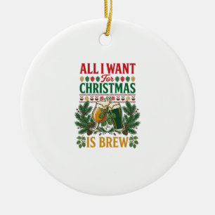 All Want Christmas Brew Beer Glasses Pine Hops Ceramic Ornament