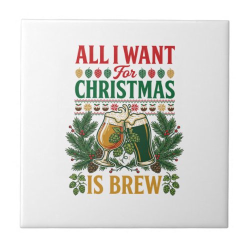All Want Christmas Brew Beer Glasses Pine Hops Ceramic Tile