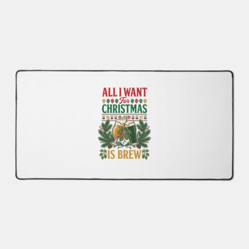 All Want Christmas Brew Beer Glasses Pine Hops Desk Mat