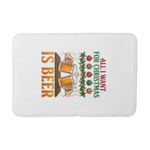 All Want Christmas Is Beer Toasting Mugs Ornaments Bath Mat