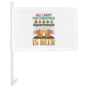 All Want Christmas Is Beer Toasting Mugs Ornaments Car Flag