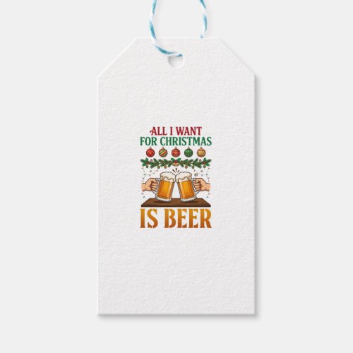 All Want Christmas Is Beer Toasting Mugs Ornaments Gift Tags