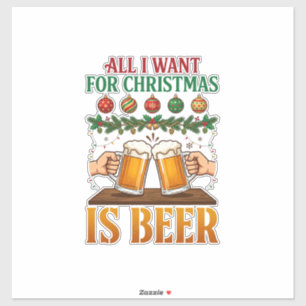 All Want Christmas Is Beer Toasting Mugs Ornaments Sticker