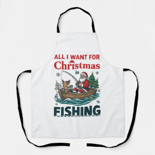 All Want Christmas Is Fishing Santa Reindeer Boat Apron