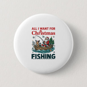 All Want Christmas Is Fishing Santa Reindeer Boat Button