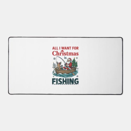All Want Christmas Is Fishing Santa Reindeer Boat Desk Mat
