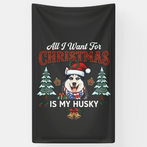 All Want Christmas Is Husky Dog Santa Hat Banner