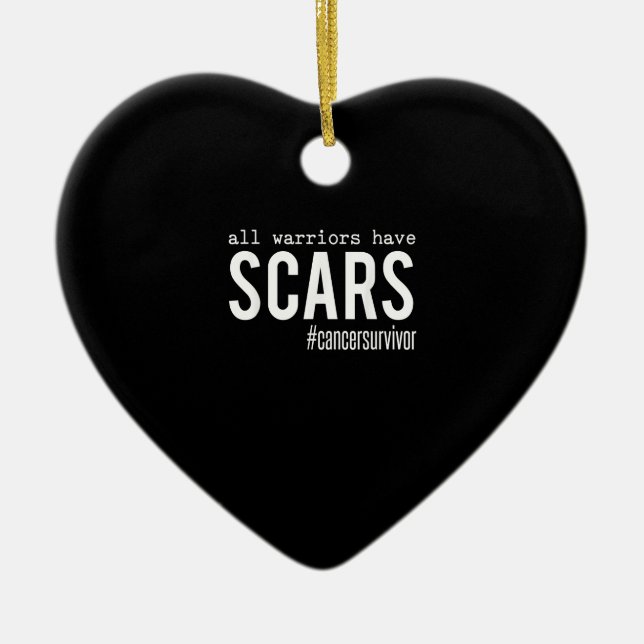 All Warriors Have Scars Cancer Survivor Support Gi Ceramic Ornament (Front)