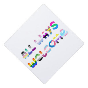 All Ways Welcome LGBTQIA+ inclusivity queer pride Graduation Cap Topper