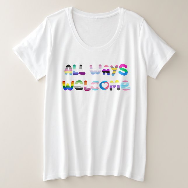 All Ways Welcome LGBTQIA+ inclusivity queer pride Plus Size T-Shirt (Design Front)
