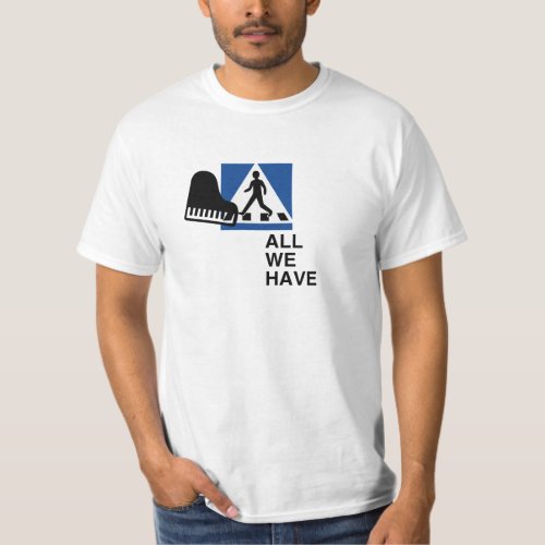 All We Have T_shirt