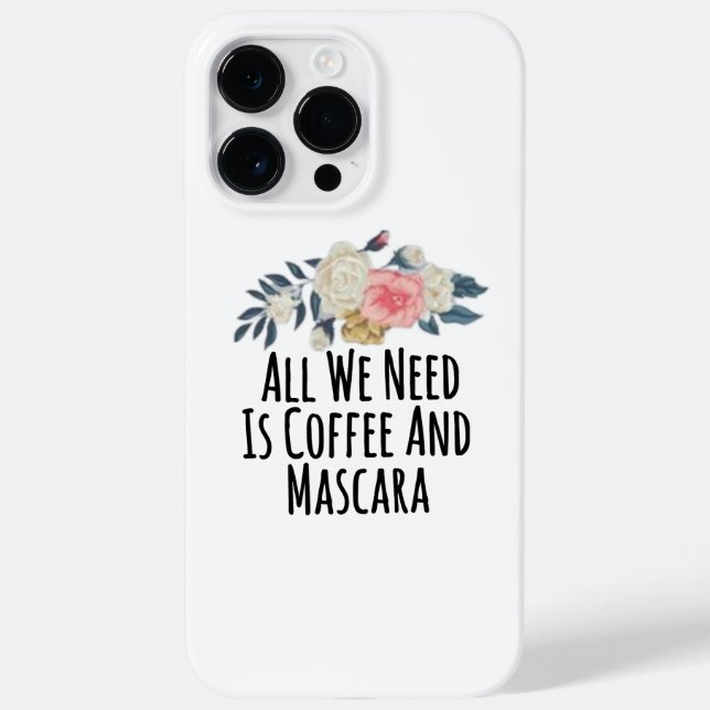 All We Need Is Coffee And Mascara Case-Mate iPhone Case (Back)