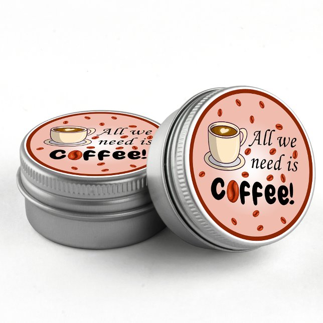 All we need is coffee brown fun coffee cup classic round sticker (Creator Uploaded)