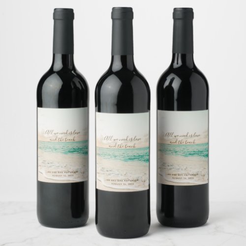 All We Need is Love and the Beach Quote Wedding Wine Label