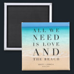 All We Need is Love and the Beach Wedding Magnet<br><div class="desc">Beautiful beach scene wedding favor magnets with the saying "All we need is love and the beach". Customized with your names and wedding date.</div>